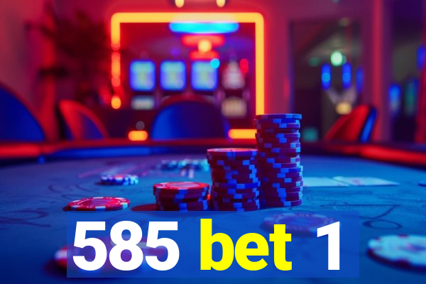 585 bet 1